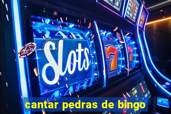 cantar pedras de bingo